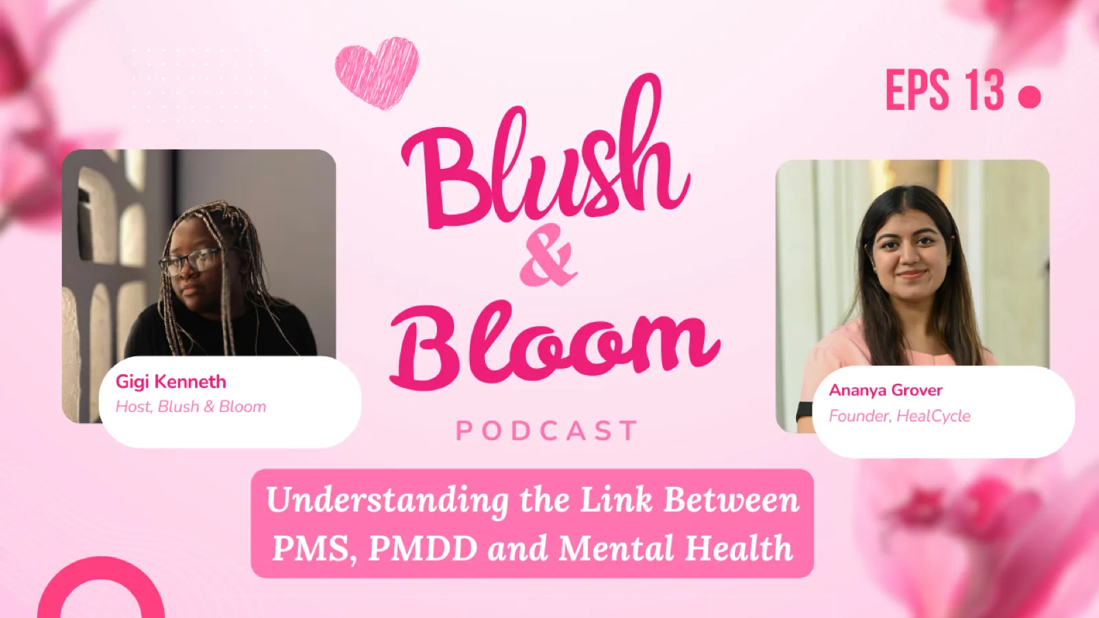 Understanding PMS, PMDD, and Mental Health | Blush & Bloom Podcast | Ep. 13 with Ananya, Founder of HealCycle