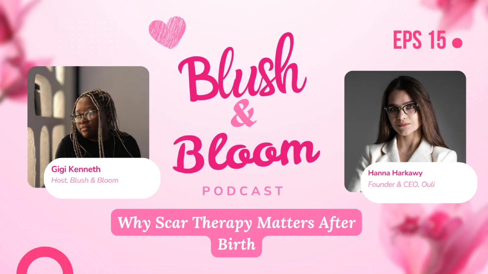 Scar Care Isn’t Just Cosmetic | Blush & Bloom Podcast | Ep. 15 with Hanna Harkawy, Founder of Ouli