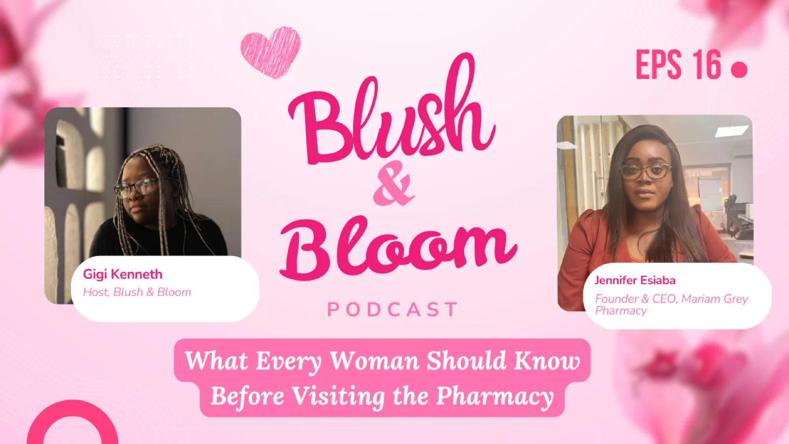 What Every Woman Should Know Before Visiting the Pharmacy | Blush & Bloom Podcast | Ep. 16 with Jennifer Esiaba, Founder of Mariam Grey Pharmacy